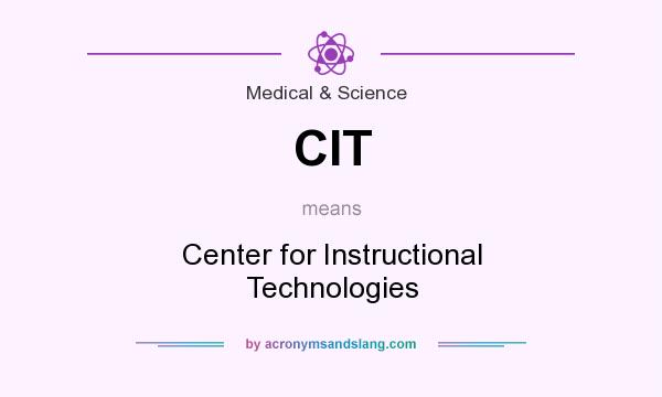 What does CIT mean? It stands for Center for Instructional Technologies