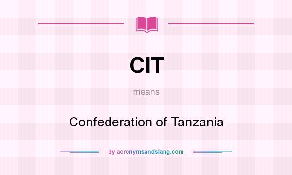 What does CIT mean? It stands for Confederation of Tanzania
