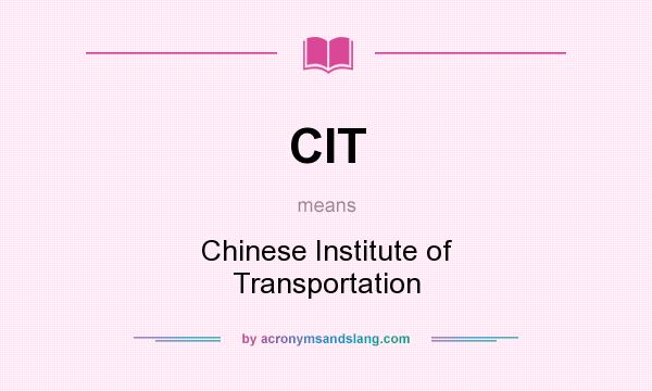 What does CIT mean? It stands for Chinese Institute of Transportation