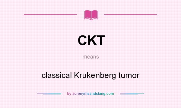What does CKT mean? It stands for classical Krukenberg tumor