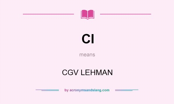 What does Cl mean? It stands for CGV LEHMAN