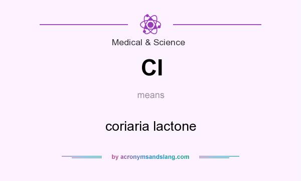 What does Cl mean? It stands for coriaria lactone