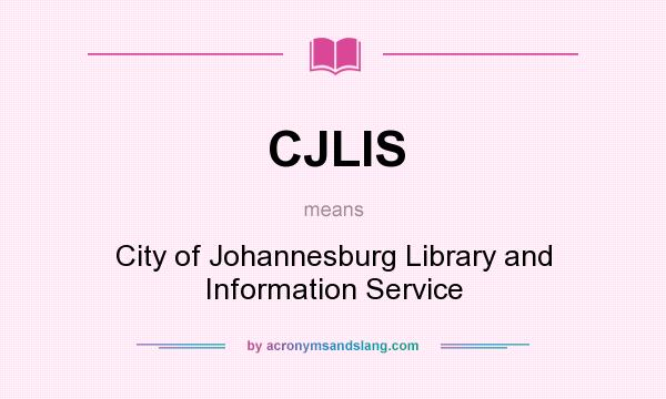 What does CJLIS mean? It stands for City of Johannesburg Library and Information Service