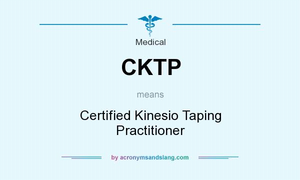 What does CKTP mean? It stands for Certified Kinesio Taping Practitioner