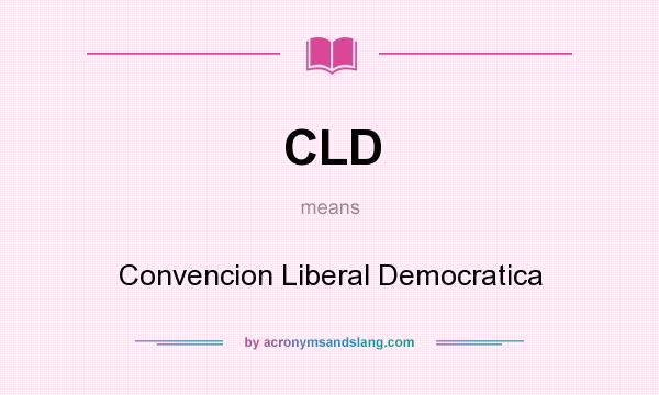 What does CLD mean? It stands for Convencion Liberal Democratica