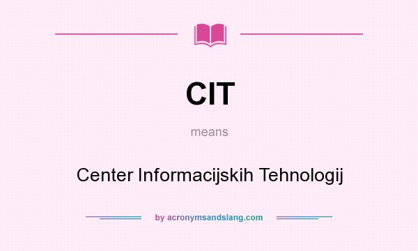 What does CIT mean? It stands for Center Informacijskih Tehnologij