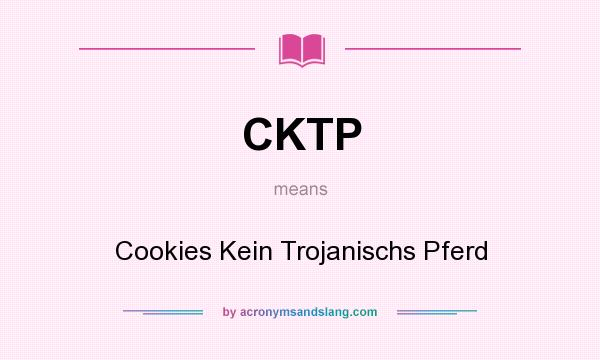 What does CKTP mean? It stands for Cookies Kein Trojanischs Pferd
