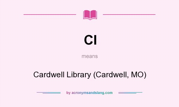 What does Cl mean? It stands for Cardwell Library (Cardwell, MO)
