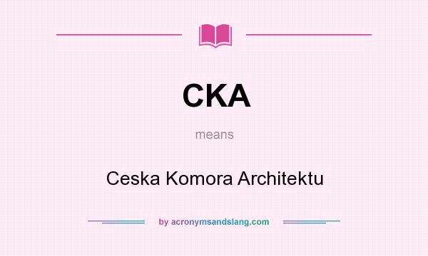 What does CKA mean? It stands for Ceska Komora Architektu