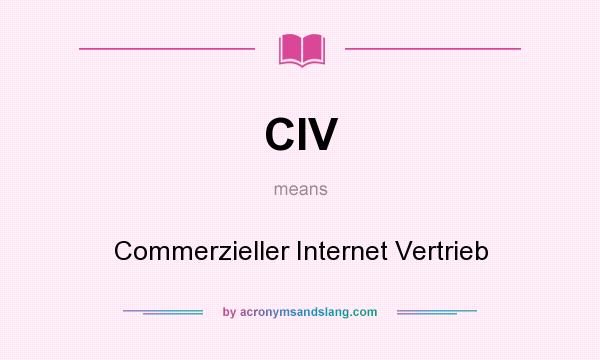 What does CIV mean? It stands for Commerzieller Internet Vertrieb