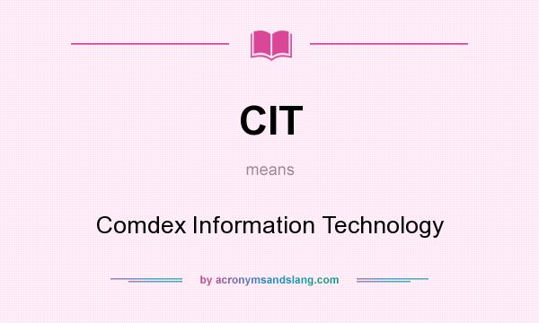 What does CIT mean? It stands for Comdex Information Technology