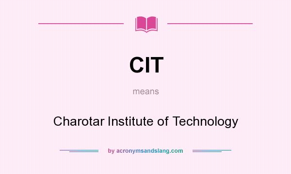 What does CIT mean? It stands for Charotar Institute of Technology