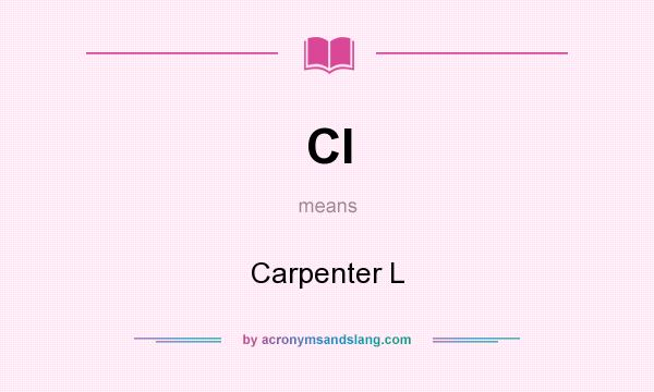 What does Cl mean? It stands for Carpenter L