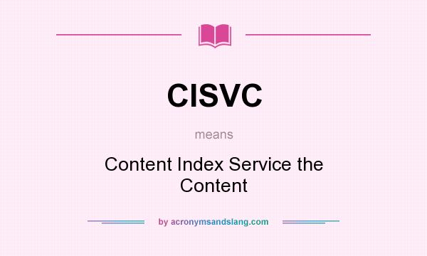 What does CISVC mean? It stands for Content Index Service the Content