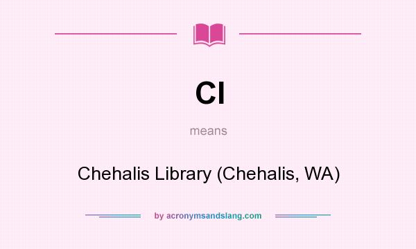 What does Cl mean? It stands for Chehalis Library (Chehalis, WA)