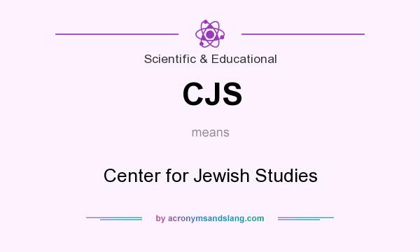 What does CJS mean? It stands for Center for Jewish Studies