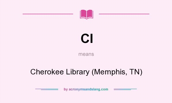 What does Cl mean? It stands for Cherokee Library (Memphis, TN)
