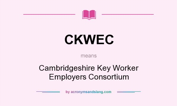What does CKWEC mean? It stands for Cambridgeshire Key Worker Employers Consortium