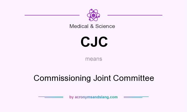 What does CJC mean? It stands for Commissioning Joint Committee