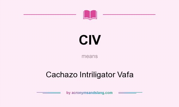 What does CIV mean? It stands for Cachazo Intriligator Vafa
