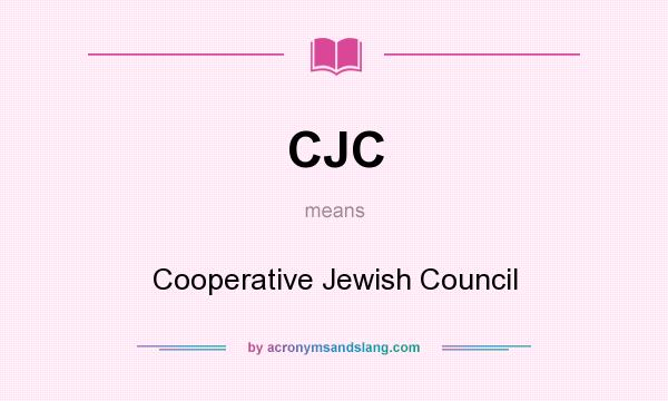 What does CJC mean? It stands for Cooperative Jewish Council