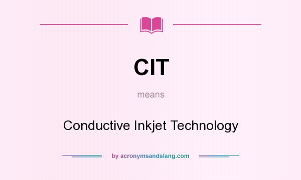 What does CIT mean? It stands for Conductive Inkjet Technology