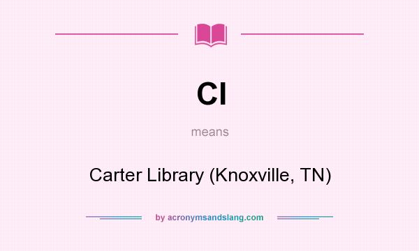 What does Cl mean? It stands for Carter Library (Knoxville, TN)