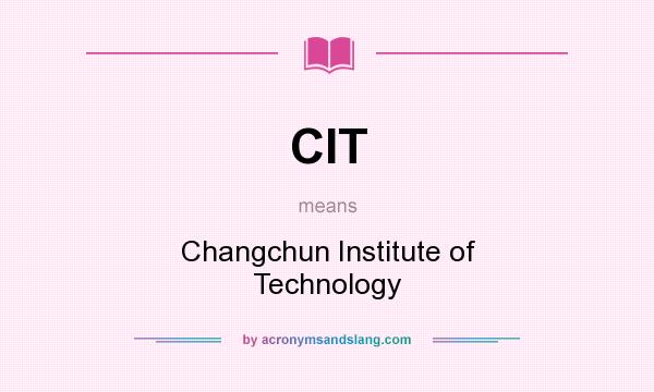 What does CIT mean? It stands for Changchun Institute of Technology