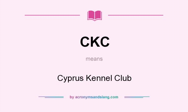 What does CKC mean? It stands for Cyprus Kennel Club