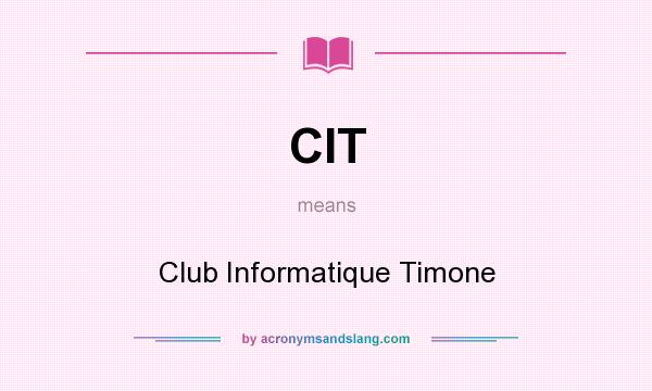 What does CIT mean? It stands for Club Informatique Timone