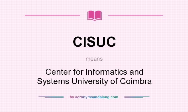 What does CISUC mean? It stands for Center for Informatics and Systems University of Coimbra