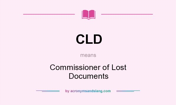What does CLD mean? It stands for Commissioner of Lost Documents