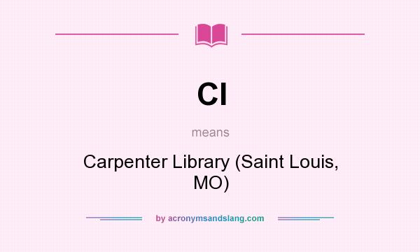 What does Cl mean? It stands for Carpenter Library (Saint Louis, MO)