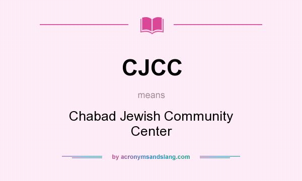 What does CJCC mean? It stands for Chabad Jewish Community Center