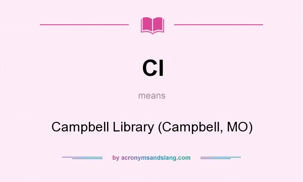 What does Cl mean? It stands for Campbell Library (Campbell, MO)