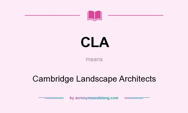 What does CLA mean? It stands for Cambridge Landscape Architects