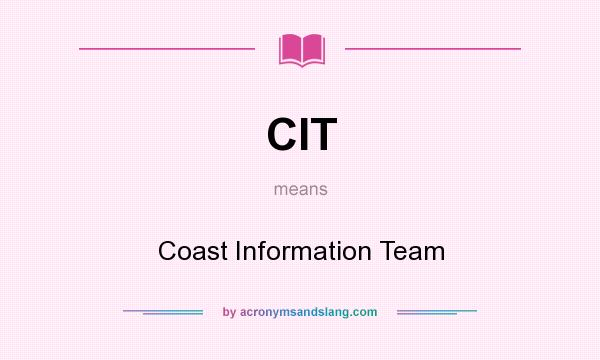 What does CIT mean? It stands for Coast Information Team