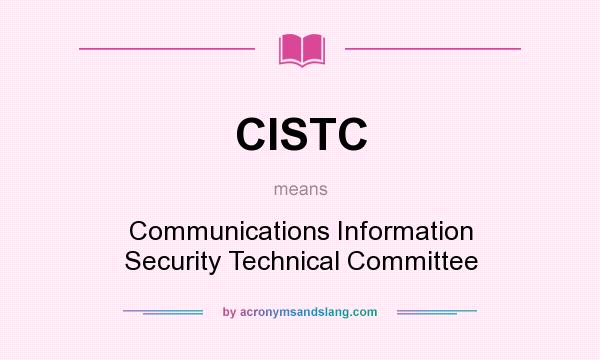 What does CISTC mean? It stands for Communications Information Security Technical Committee