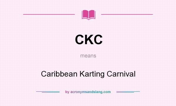 What does CKC mean? It stands for Caribbean Karting Carnival