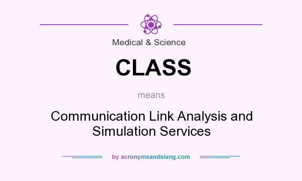 What does CLASS mean? It stands for Communication Link Analysis and Simulation Services