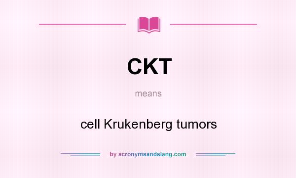 What does CKT mean? It stands for cell Krukenberg tumors