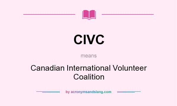 What does CIVC mean? It stands for Canadian International Volunteer Coalition