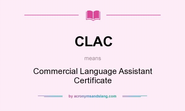 What does CLAC mean? It stands for Commercial Language Assistant Certificate