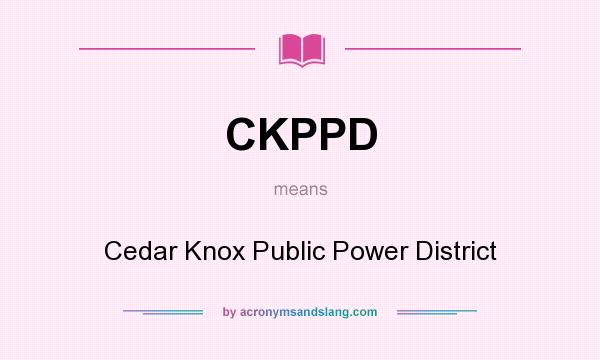 What does CKPPD mean? It stands for Cedar Knox Public Power District