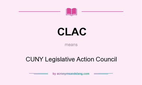 What does CLAC mean? It stands for CUNY Legislative Action Council