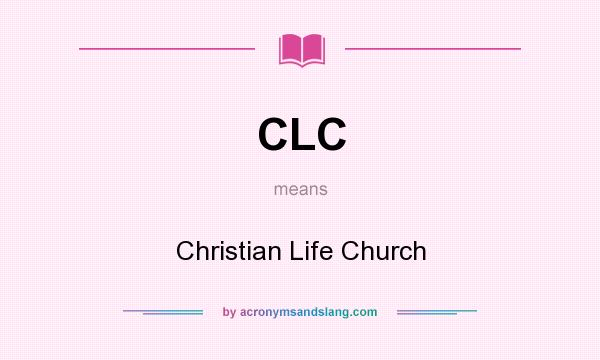 What does CLC mean? It stands for Christian Life Church