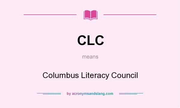 What does CLC mean? It stands for Columbus Literacy Council
