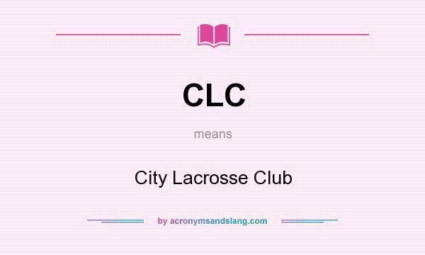 What does CLC mean? It stands for City Lacrosse Club