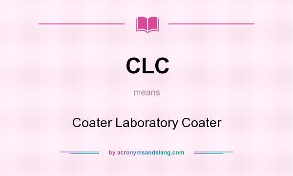 What does CLC mean? It stands for Coater Laboratory Coater