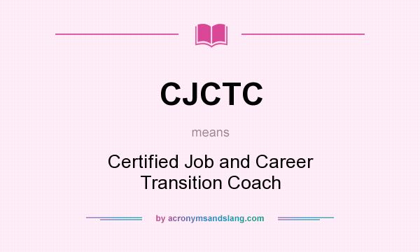 What does CJCTC mean? It stands for Certified Job and Career Transition Coach